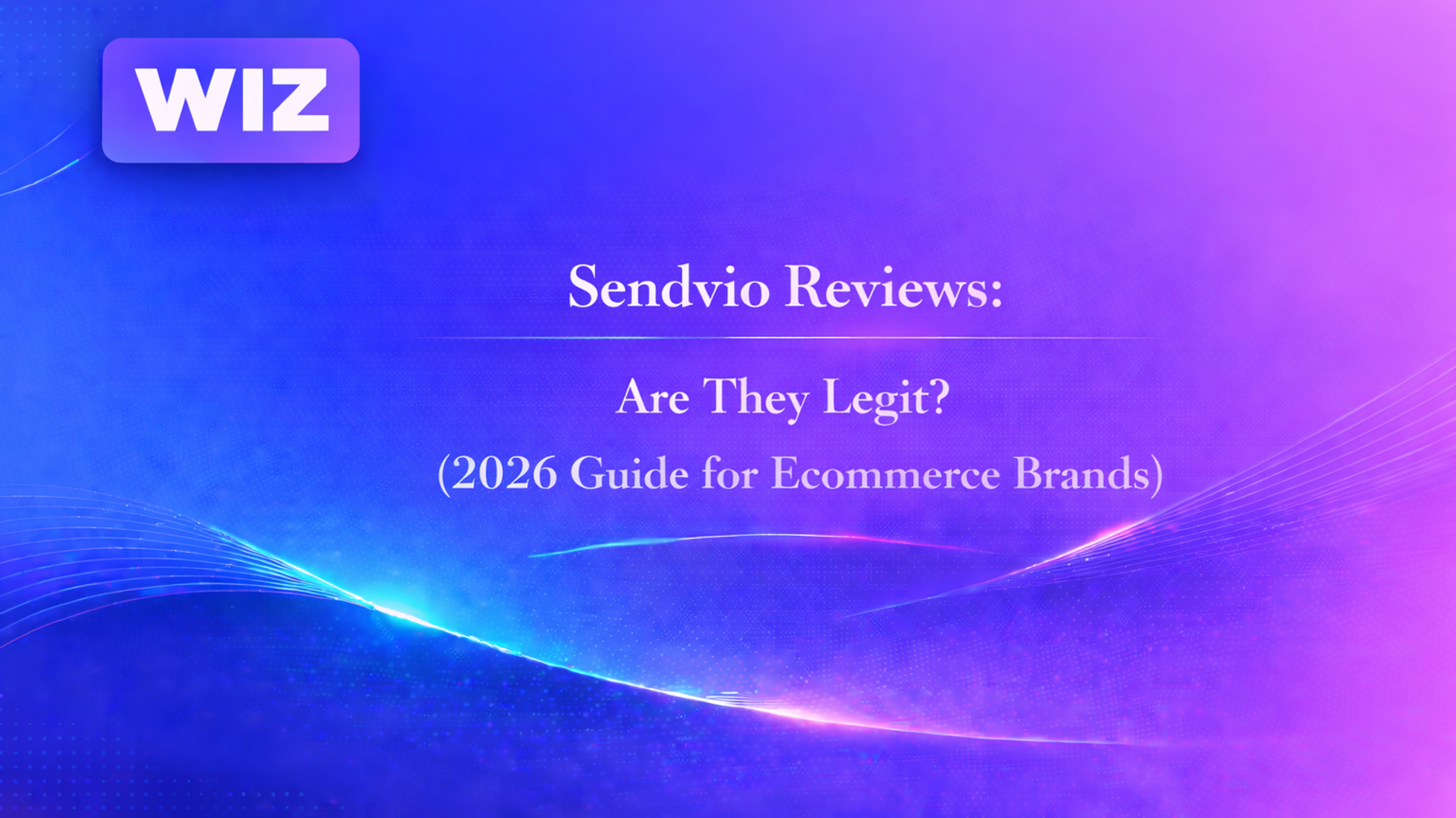 Sendvio Reviews: Are They Legit? (2026 Guide for Ecommerce Brands)