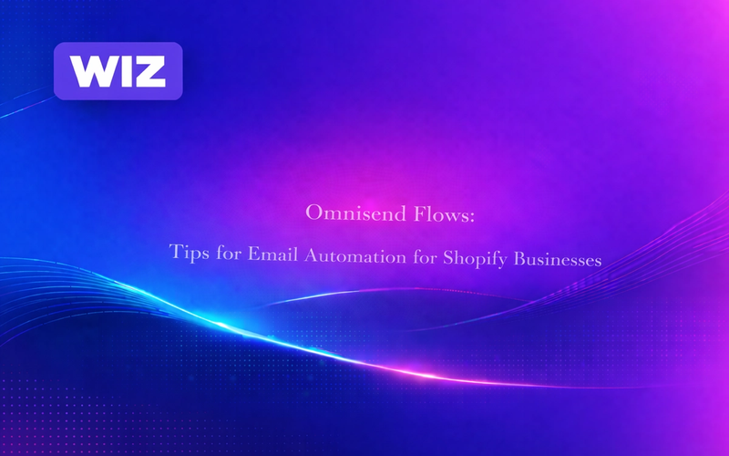 Omnisend Flows: Tips for Email Automation for Shopify Businesses