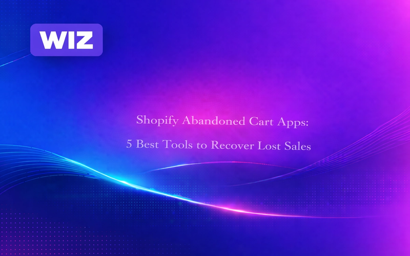 Shopify Abandoned Cart Apps: 5 Best Tools to Recover Lost Sales