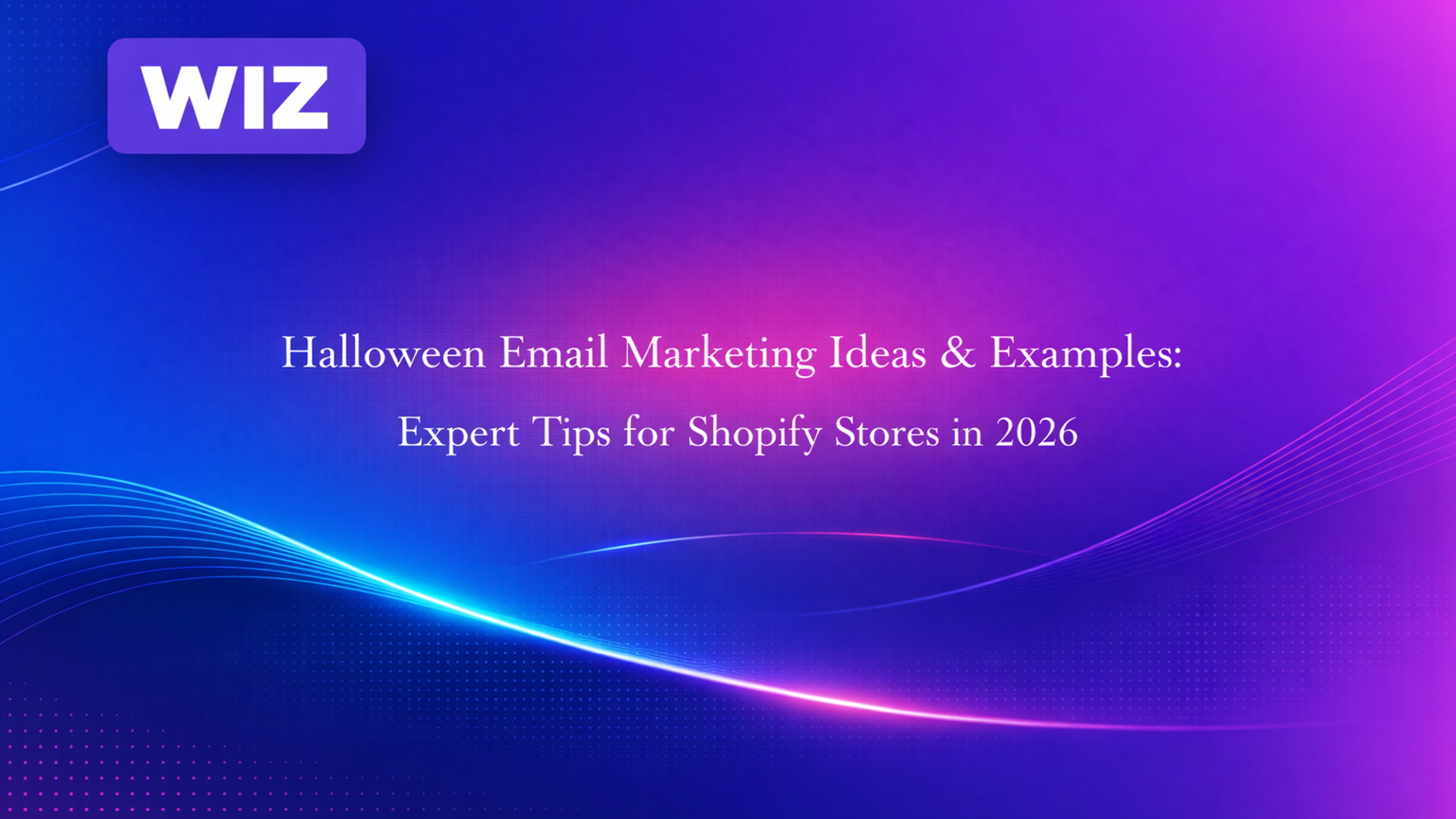 Halloween Email Marketing Ideas & Examples: Expert Tips for Shopify Stores in 2026
