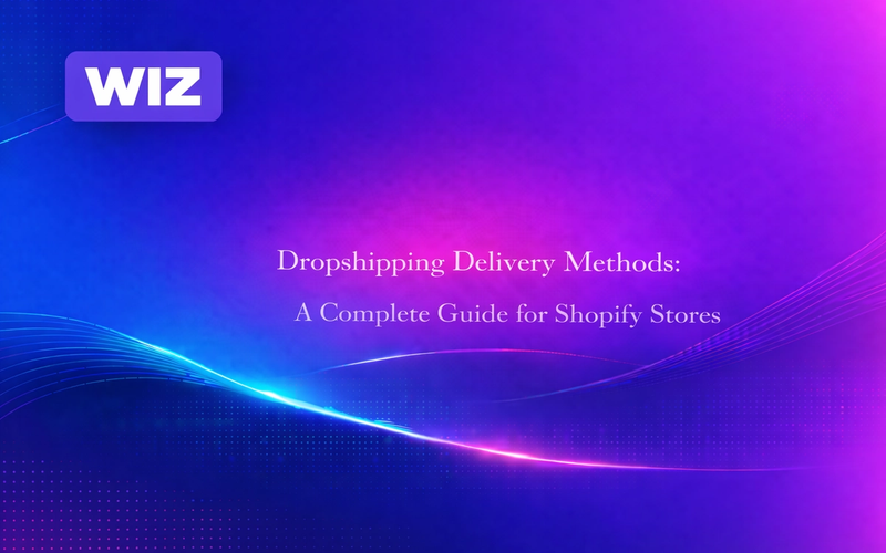 Dropshipping Delivery Methods: A Complete Guide for Shopify Stores