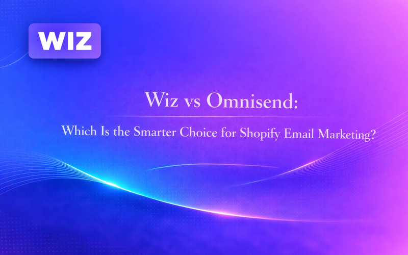 Wiz vs Omnisend: Which Is the Smarter Choice for Shopify Email Marketing?