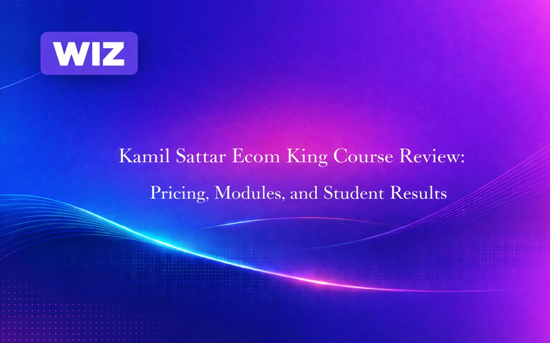 Kamil Sattar Ecom King Course Review: Pricing, Modules, and Student Results
