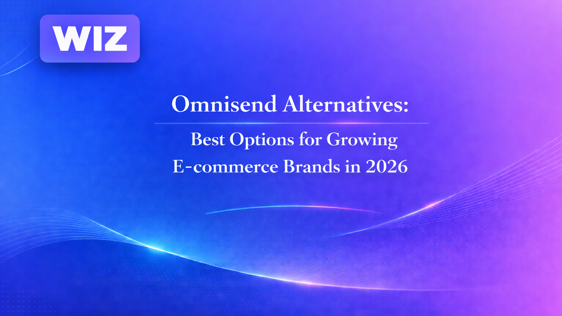 Omnisend Alternatives: Best Options for Growing Ecommerce Brands in 2026
