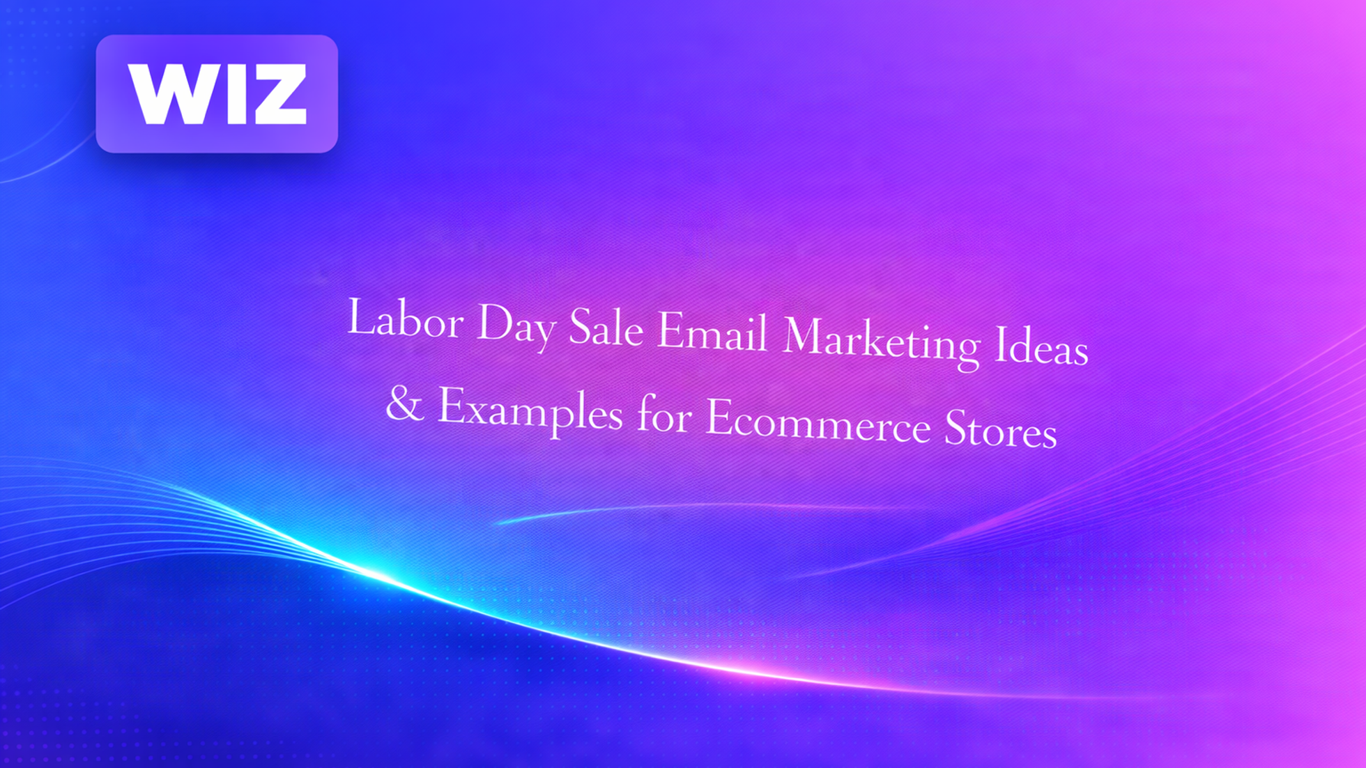 Labor Day Sale Email Marketing Ideas & Examples for Ecommerce Stores