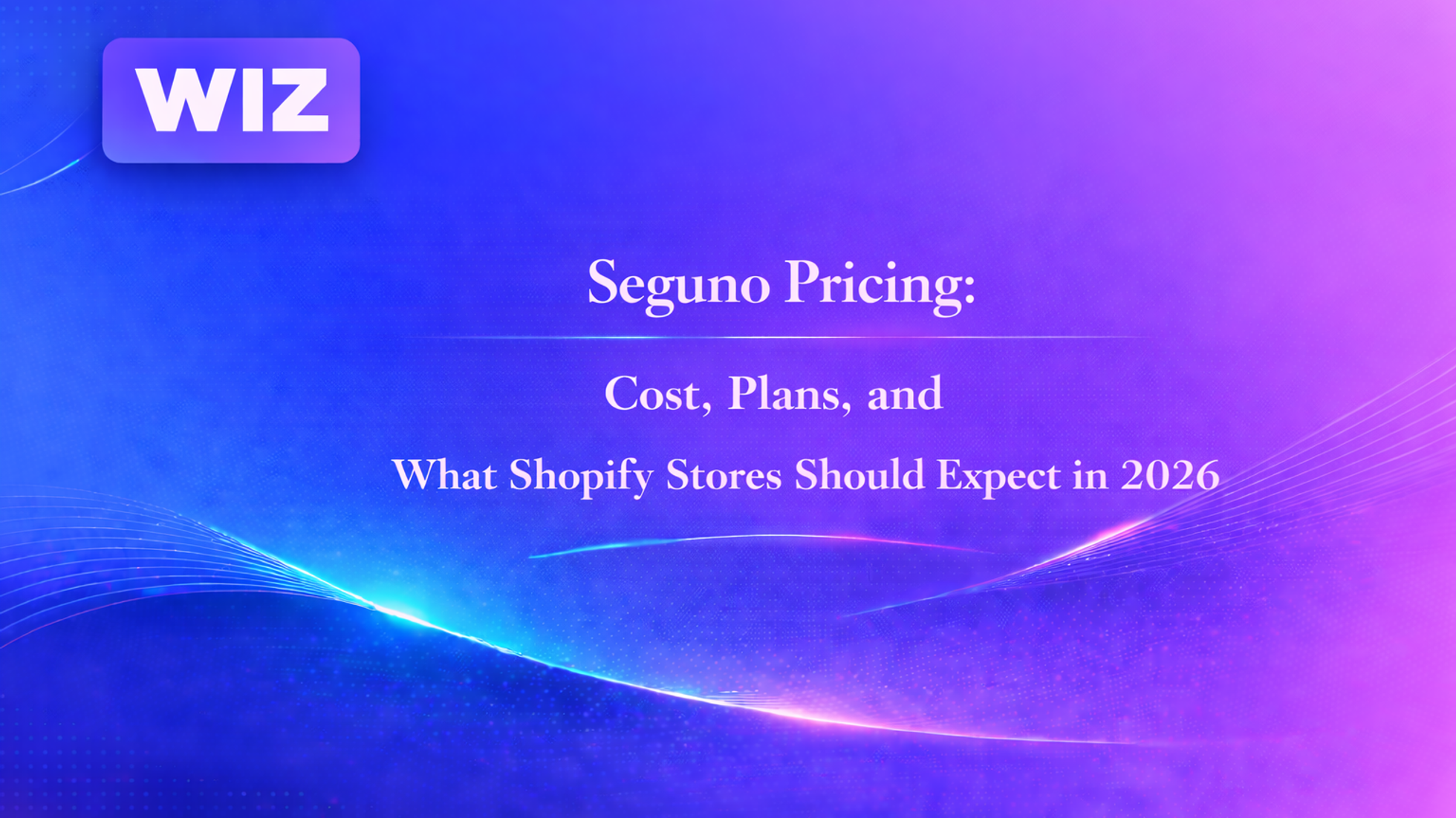Seguno Pricing: Cost, Plans, and What Shopify Stores Should Expect in 2026