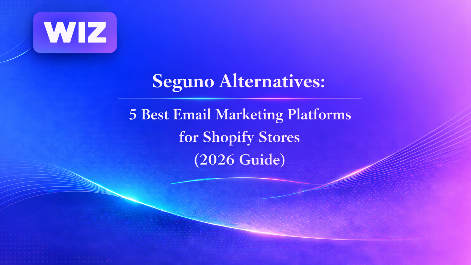 Seguno Alternatives: 5 Best Email Marketing Platforms for Shopify Stores (2026 Guide)