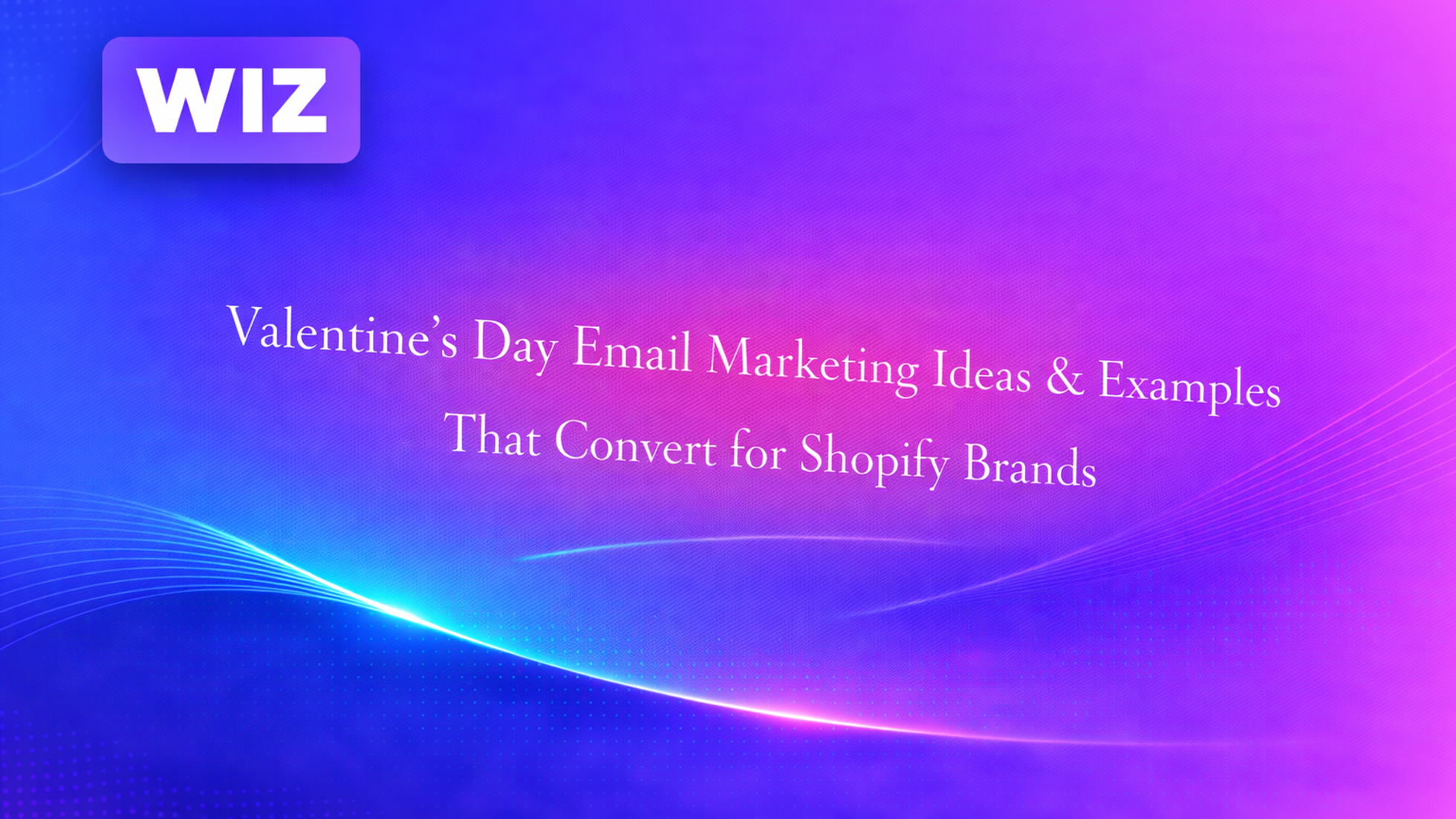 Valentine's Day Email Marketing Ideas & Examples That Convert for Shopify Brands