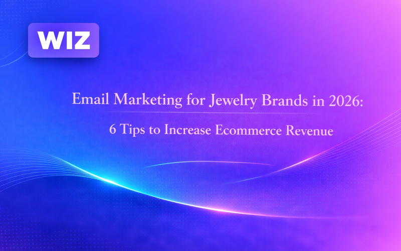 Email Marketing for Jewelry Brands in 2026: 6 Tips to Increase Ecommerce Revenue