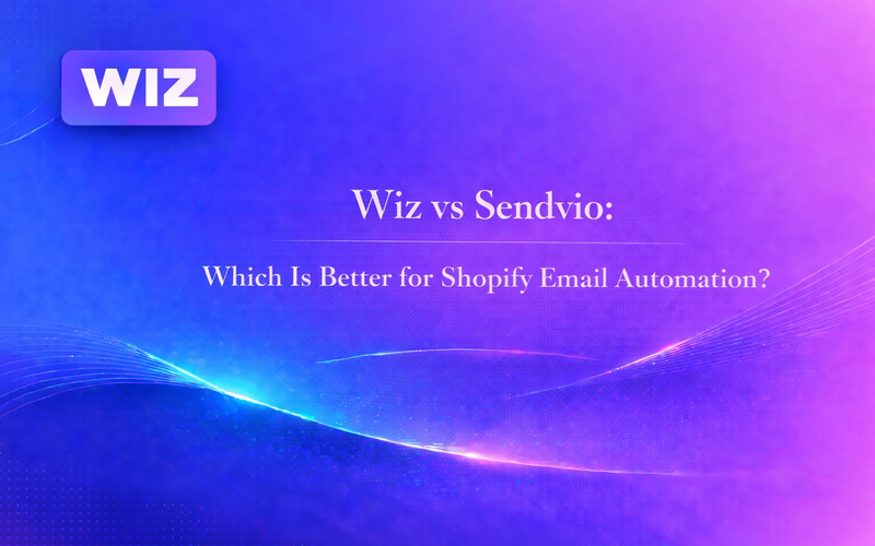 Wiz vs Sendvio: Which Is Better for Shopify Email Automation?