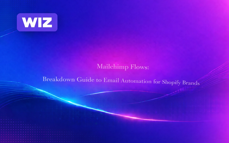 Mailchimp Flows: Breakdown Guide to Email Automation for Shopify Brands