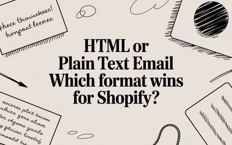 HTML or Plain Text Email Which Format Wins for Shopify?