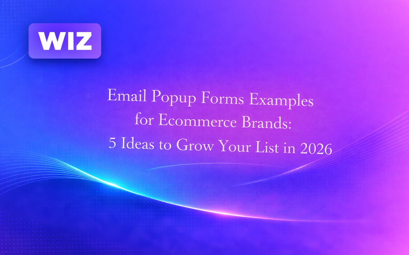 Email Popup Forms Examples for Ecommerce Brands: 5 Ideas to Grow Your List in 2026