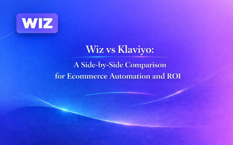 Wiz vs Klaviyo: A Side-by-Side Comparison for Ecommerce Automation and ROI