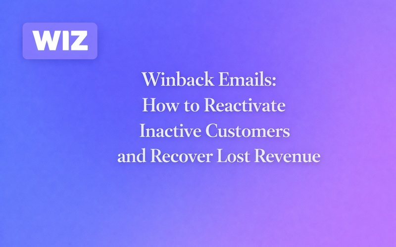 Winback Emails: How to Reactivate Inactive Customers and Recover Lost Revenue