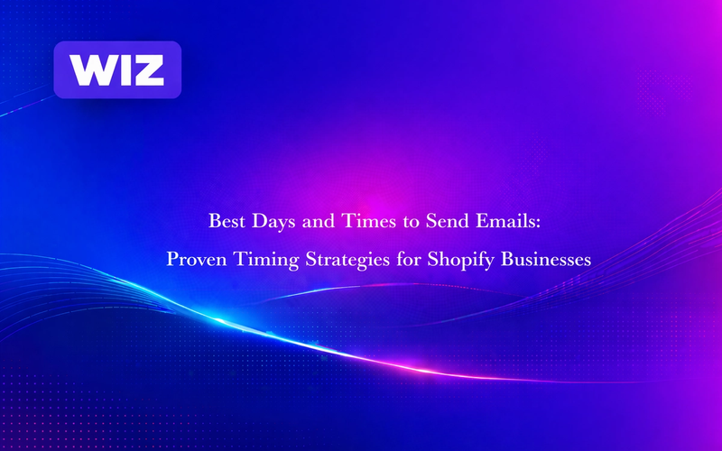 Best Days and Times to Send Emails: Proven Timing Strategies for Shopify Businesses