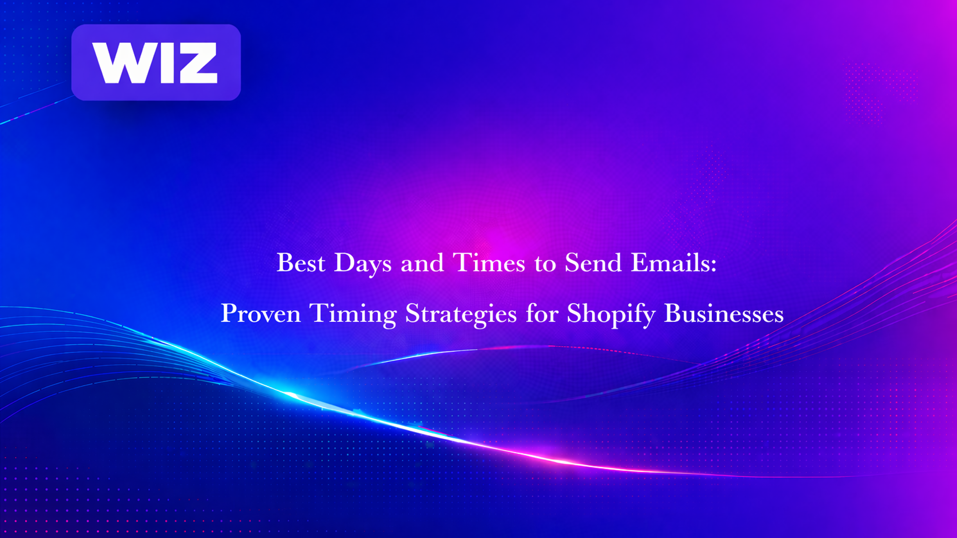Best Days and Times to Send Emails: Proven Timing Strategies for Shopify Businesses