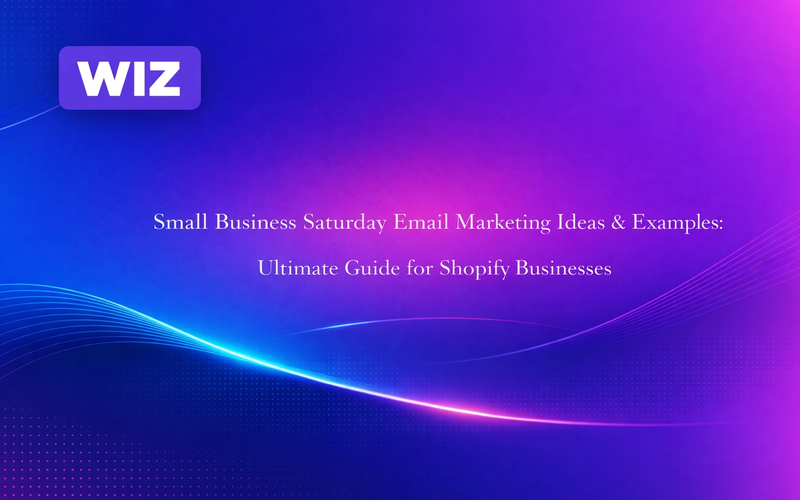 Small Business Saturday Email Marketing Ideas & Examples: Ultimate Guide for Shopify Businesses