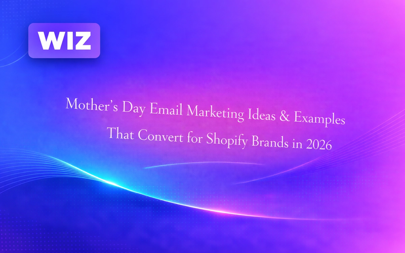 Mother's Day Email Marketing Ideas & Examples That Convert for Shopify Brands in 2026