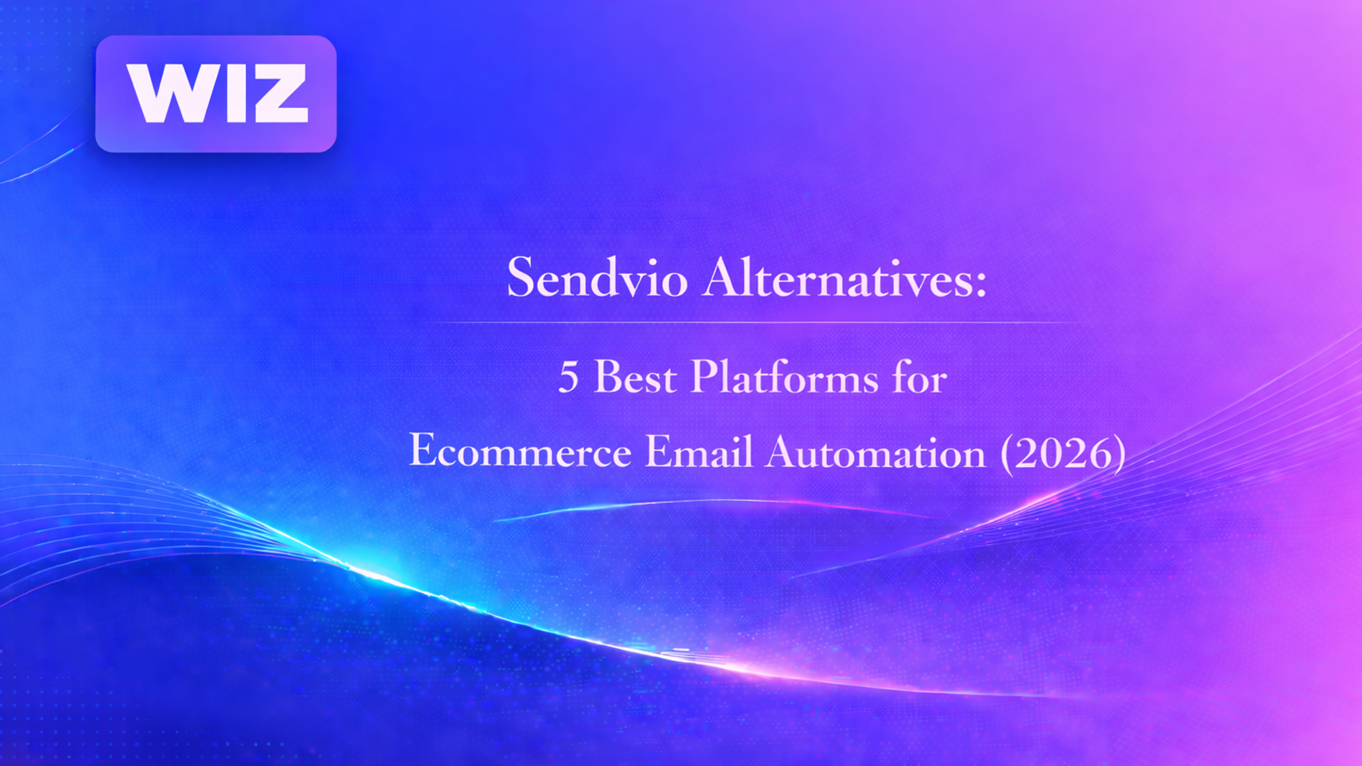 Sendvio Alternatives: 5 Best Platforms for Ecommerce Email Automation (2026)