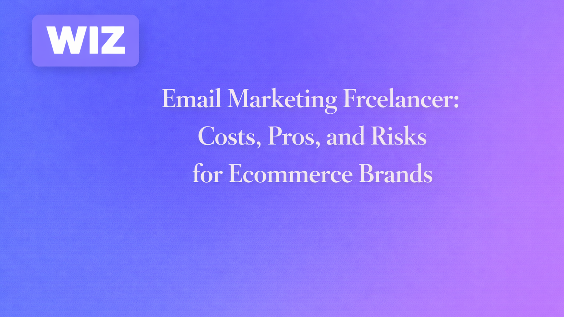 Email Marketing Freelancer: Costs, Pros, and Risks for Ecommerce Brands