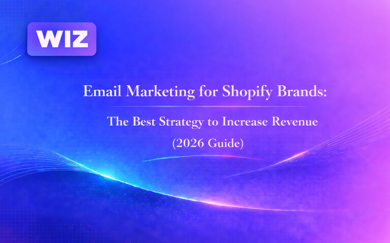 Email Marketing for Shopify Brands: The Best Strategy to Increase Revenue (2026 Guide)
