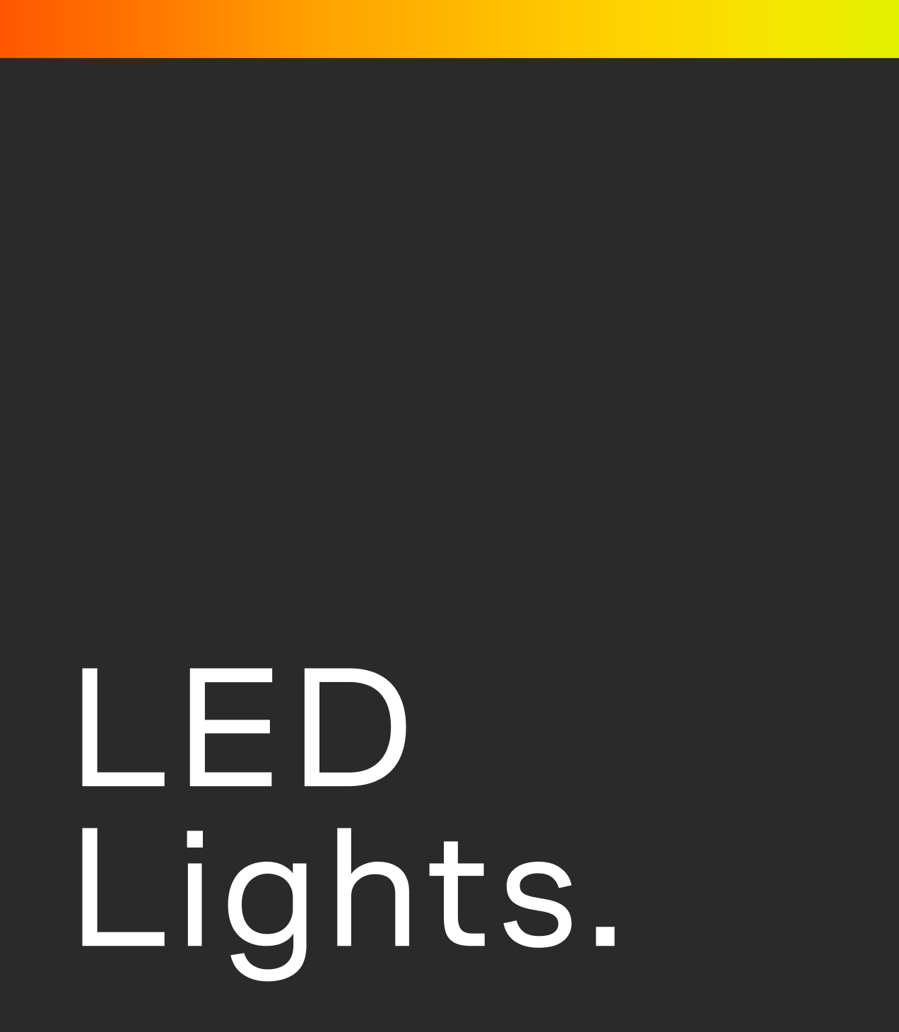 Text reads "LED Lights." against a dark gray background with an orange to yellow gradient strip at the top.