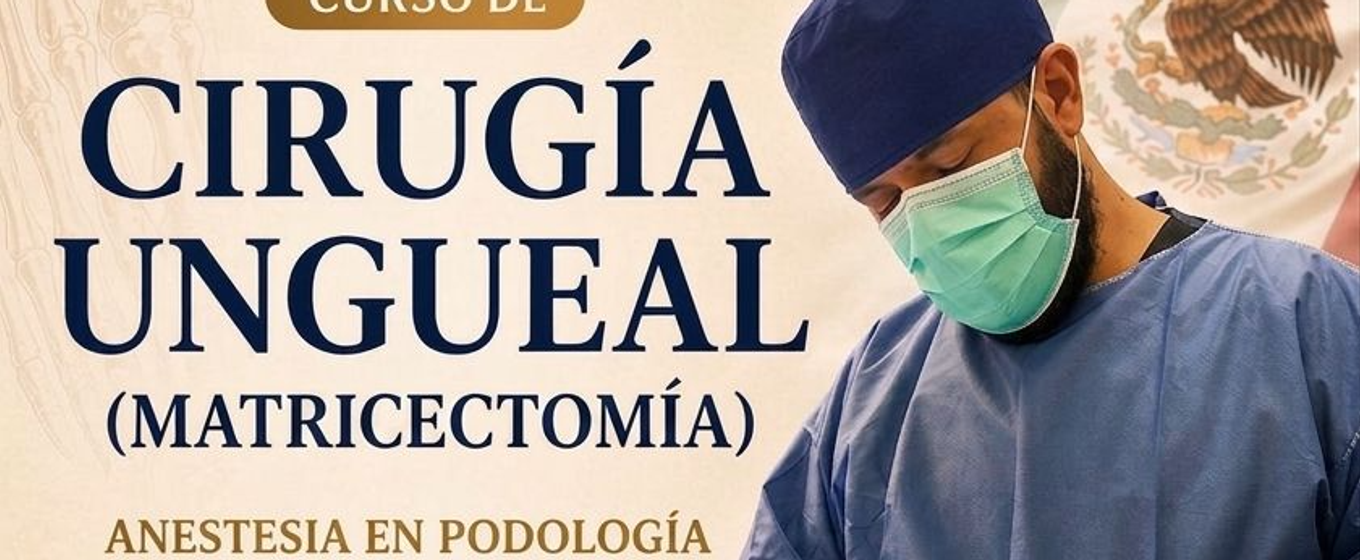 Curso de Cirugía de Uñas (Matricectomía) con DR. GUILLERMO UGARTE SÁNCHEZ