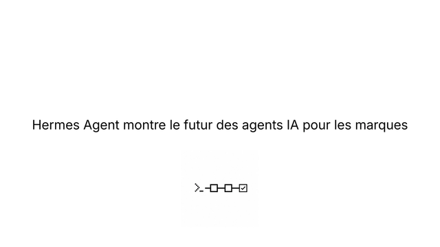 Hermes Agent montre le futur des agents IA pour les marques
