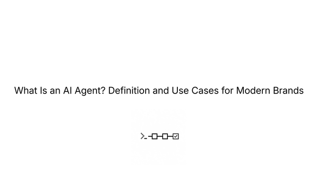 What Is an AI Agent? Definition and Use Cases for Modern Brands