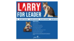 Campaign poster featuring Larry the Cat wearing a bow tie beside the slogan “Larry for Leader” and a humorous “Meow-festo.” Created by Don’t Panic London.