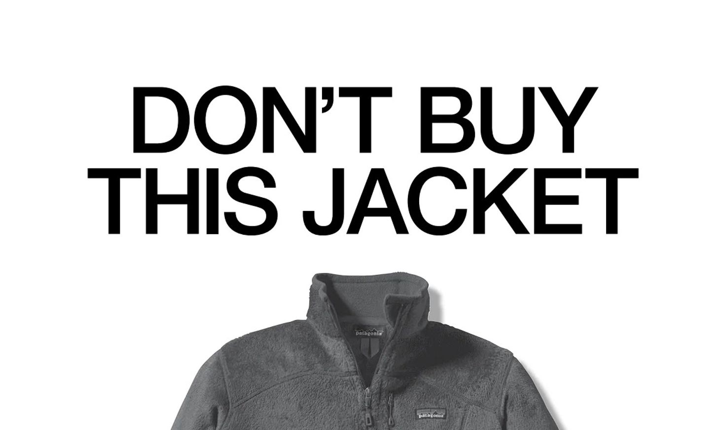 An image of an outdoors jacket with text reading “Don’t buy this jacket” in Patagonia’s emotional advertising campaign
