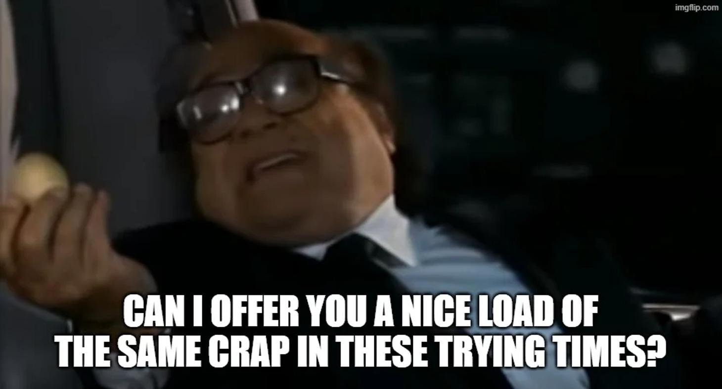 Always Sunny meme of Frank holding an egg, captioned offering the same old crap in trying times