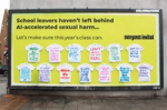 Billboard by Everyone's Invited reading "School leavers haven’t left behind AI-accelerated sexual harm... Let’s make sure this year’s class can," featuring school shirts with handwritten quotes about deepfakes and AI harassment.