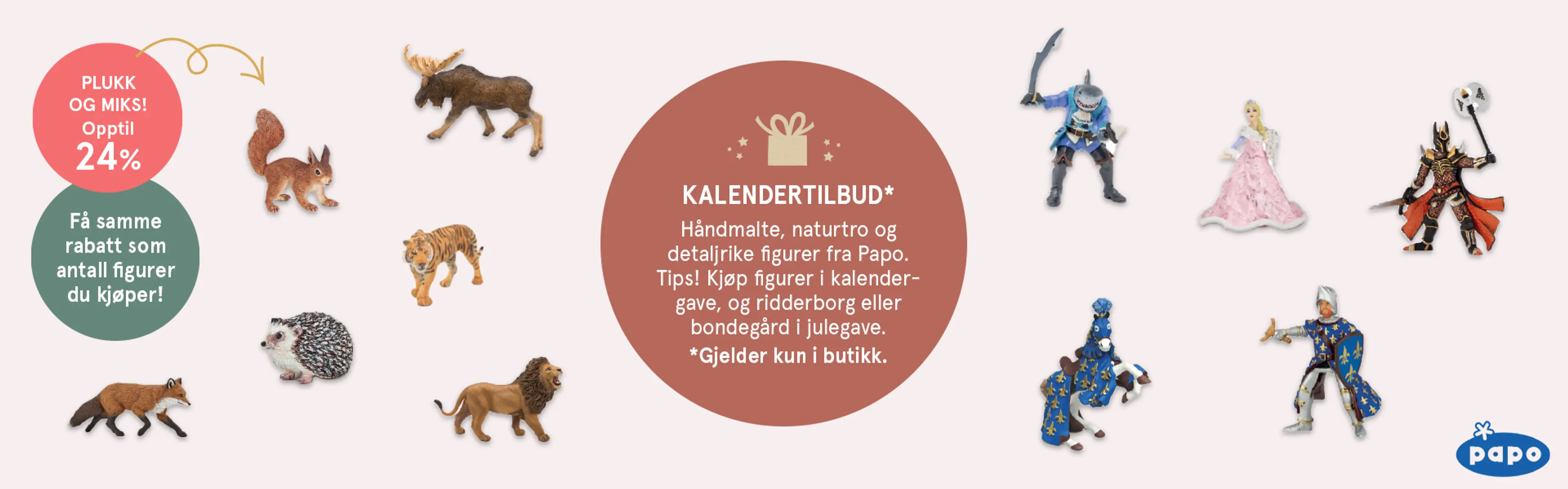 Plukk og miks - opptil 24%. Få samme rabatt som antall figurer du kjøper! Kalendertilbud* Håndmalte, naturtro og detaljrike figurer fra Papo. Tips! Kjøp figurer i kalendergave, og ridderborg eller bondegård i julegave. *Gjelder kun i butikk. Illustrasjon.