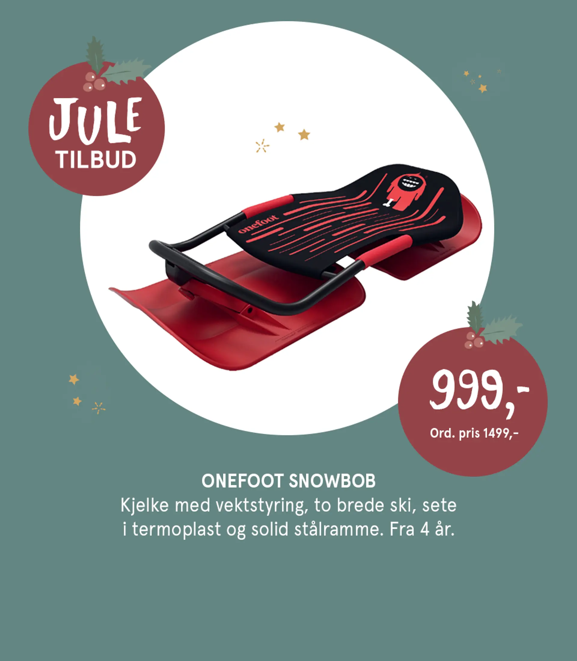 Illustrasjon kombinert med produktbilde av Onefoot Snowbob - kjelke med vektstyring, to brede ski, sete i termoplast og solid stålramme. Fra 4 år. Juletilbud! Nå 999,- ord. pris 1499,-. Tilbudet gjelder ut 24. desember 2024.