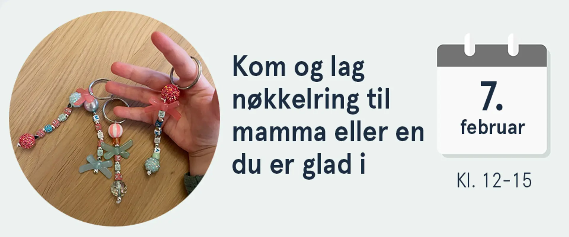Kom og lag en nøkkelring til mamma eller en du er glad i. 7. februar, kl. 12-15. Illustrasjon
