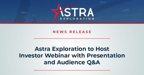 Astra Exploration to Host Investor Webinar with Presentation and Audience Q&A