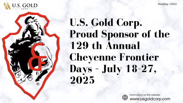 U.S. Gold Corp. Proud Sponsor of the 129th Annual Cheyenne Frontier Days - July 18-27, 2025