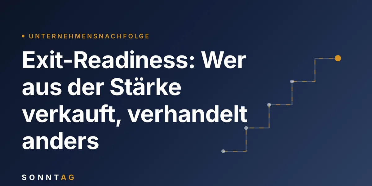 Exit-Readiness: Verkaufsbereit zu sein entscheidet über den Preis – lange bevor verkauft wird