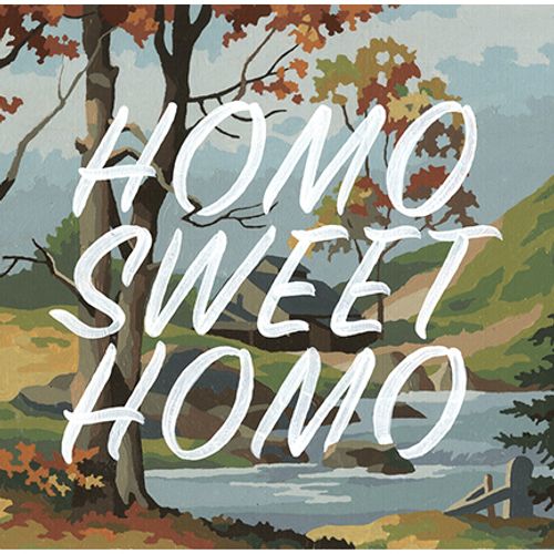 Homo sweet homo by Christopher Rouleau