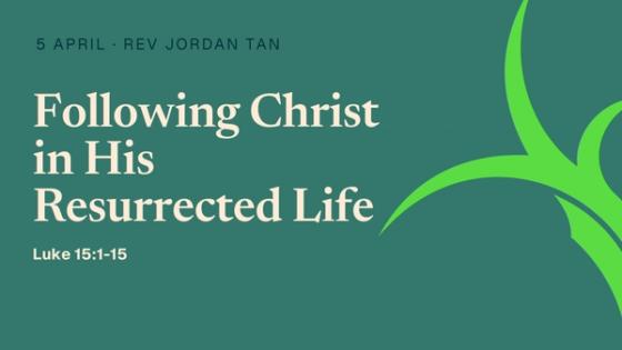 Following Christ in His Resurrected Life