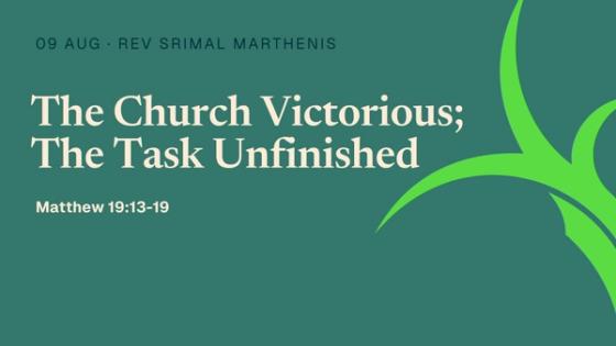 The Church Victorious; The Task Unfinished