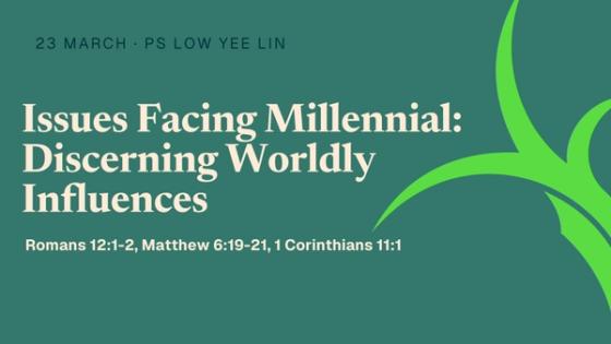 Issues Facing Millennial: Discerning Worldly Influences