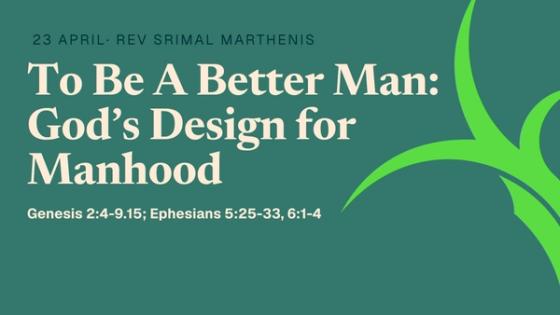 To Be A Better Man: God’s Design for Manhood