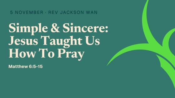 Simple & Sincere: Jesus Taught Us How To Pray