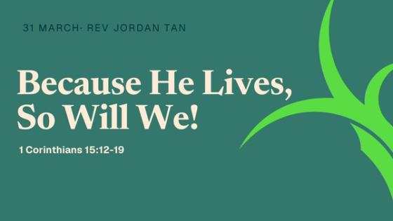 Because He Lives, So Will We!