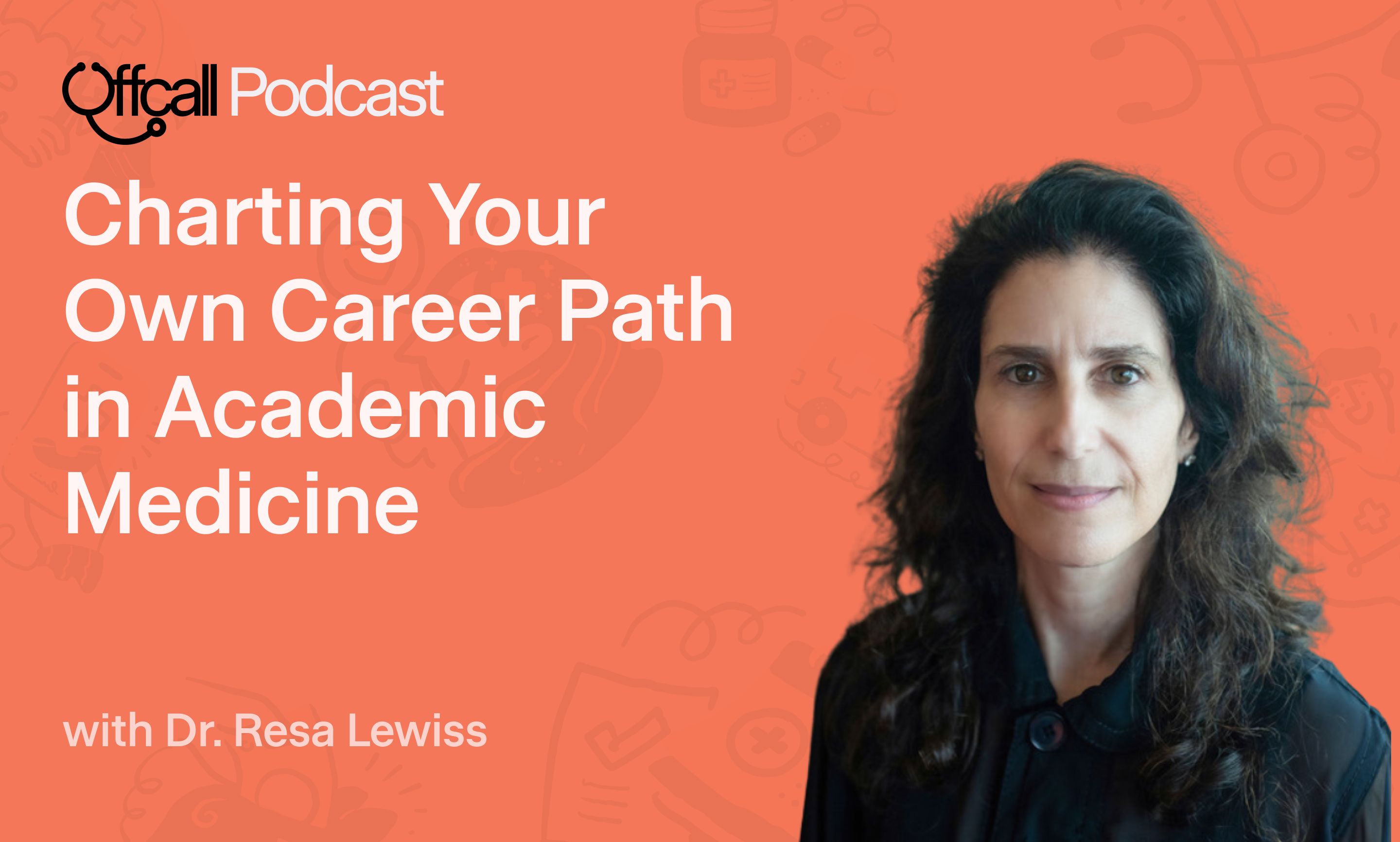 Charting Your Own Career Path in Academic Medicine with Dr. Resa Lewiss