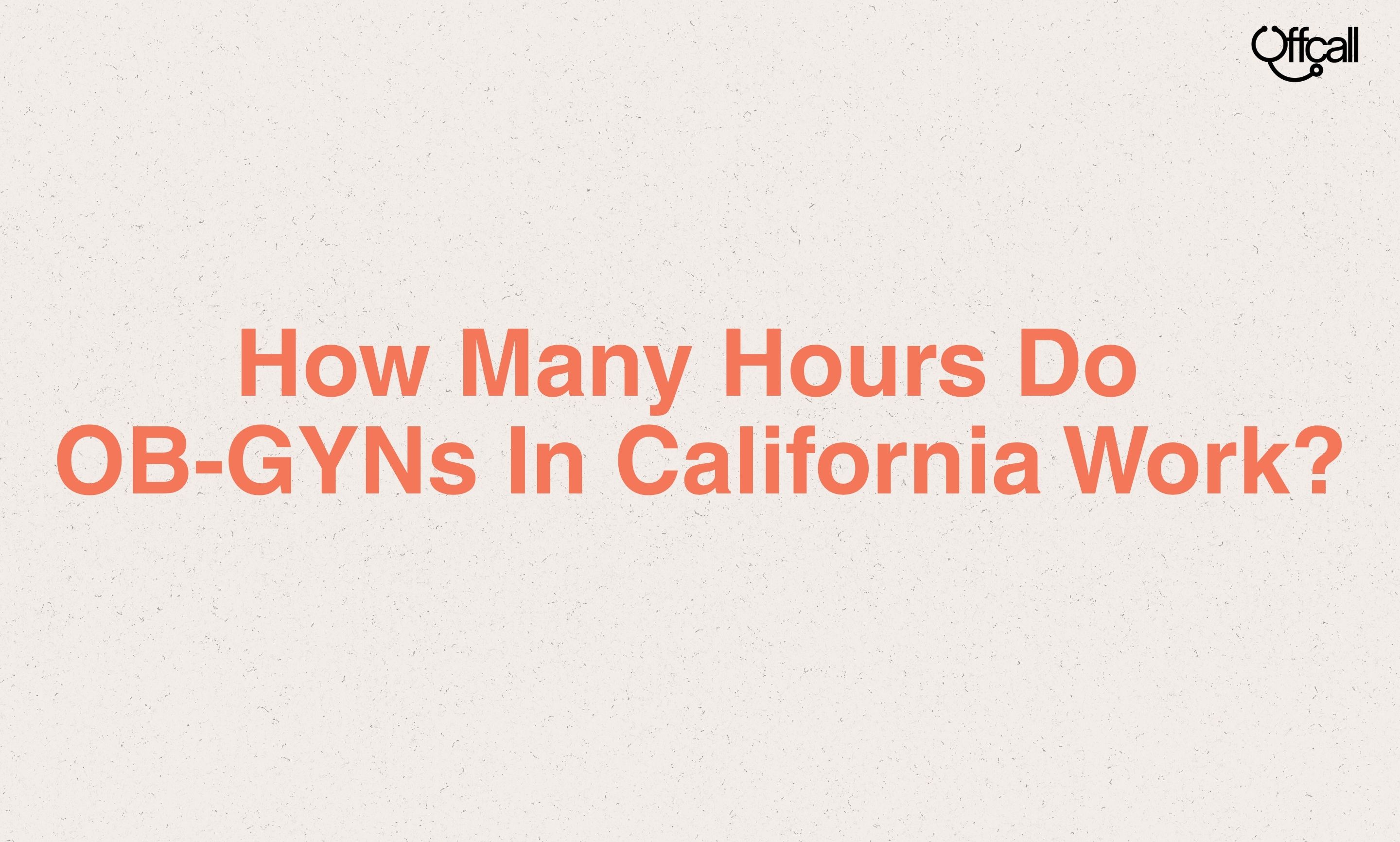 How Many Hours Do OB-GYNs In California Work?