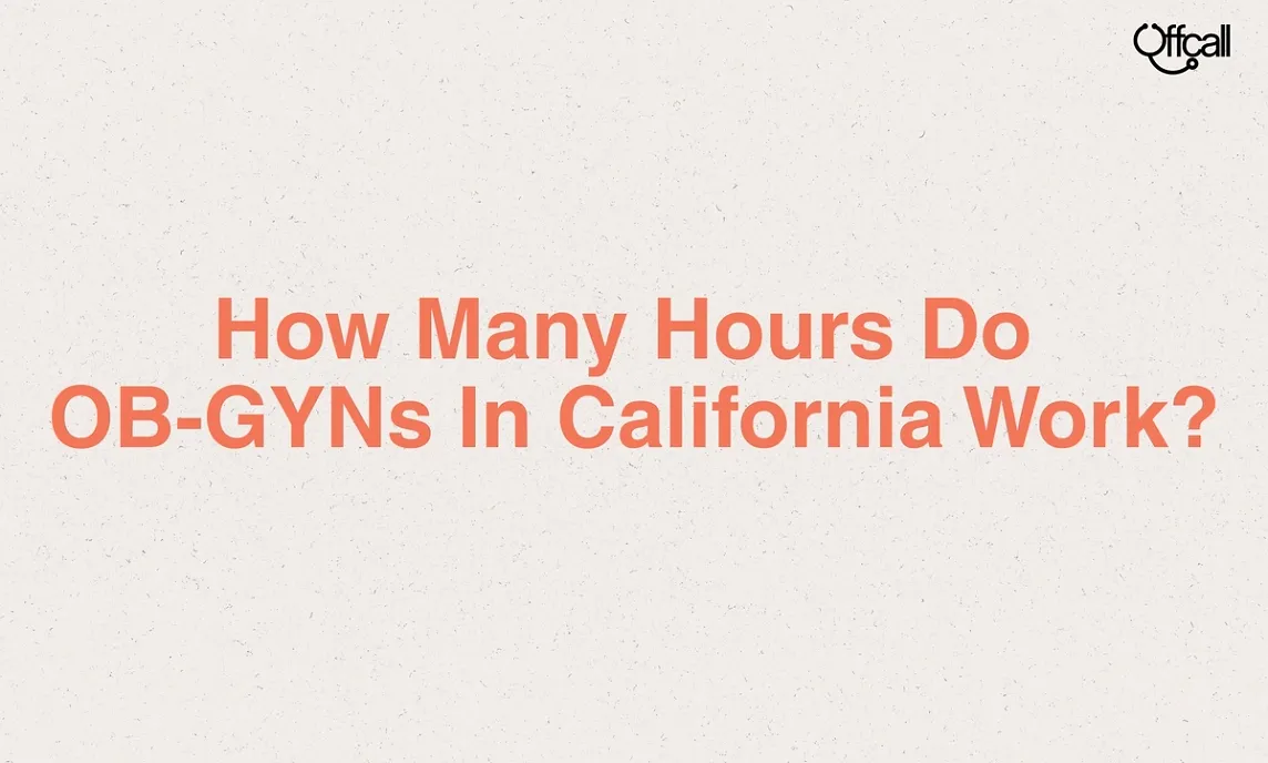 How Many Hours Do OB-GYNs In California Work?